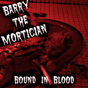 Barry The Mortician : Bound in Blood